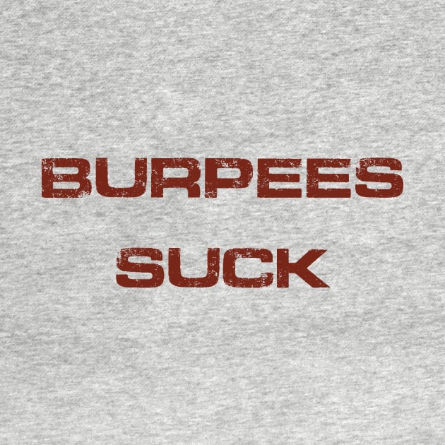 Burpees Suck by Notorious Steampunk